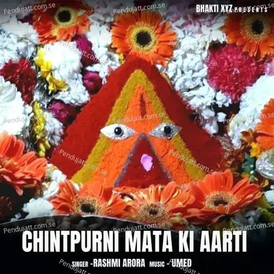 Chintpurni Mata Ki Aarti - Rashmi Arora