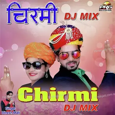 Chirmi Dj Mix - Dinesh Mali album cover 