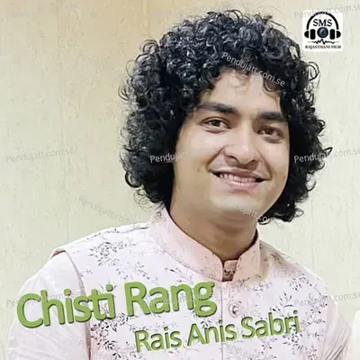 Chisti Rang - Rais Anis Sabri