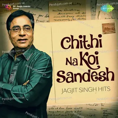 Chithi Na Koi Sandesh - Jagjit Singh Hits - Jagjit Singh cover album