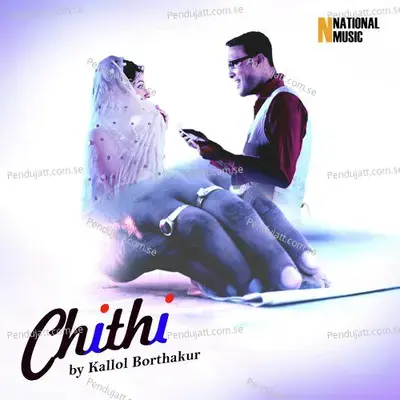 Chithi - Kallol Borthakur album cover 