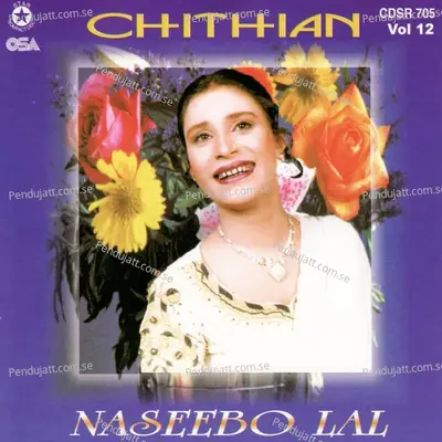 Chithian Sajna Dian - Naseebo Lal album cover 