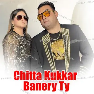 Chitta Kukkar Banery Ty - Asma Rajpoot album cover 