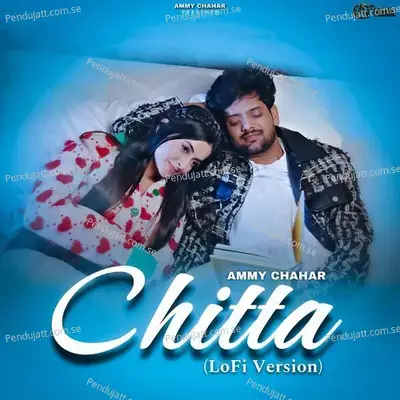 Chitta  Lo-Fi  - Ammy Chahar