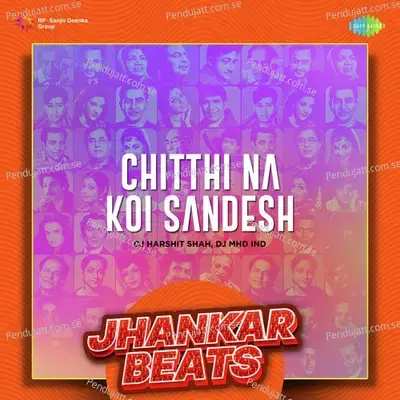 Chitthi Na Koi Sandesh - Jhankar Beats - DJ Harshit Shah album cover 