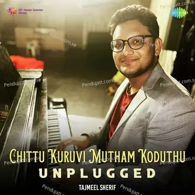 Chittu Kuruvi Mutham Koduthu - Unplugged - Tajmeel Sherif album cover 