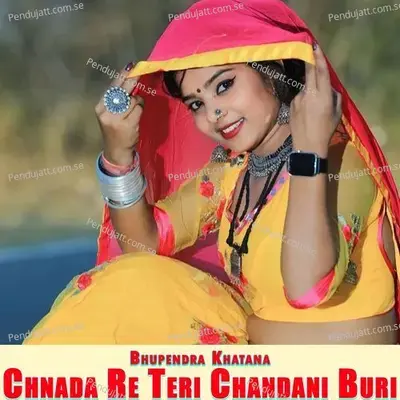 Chnada Re Teri Chandani Buri - Bhupendra Khatana album cover 