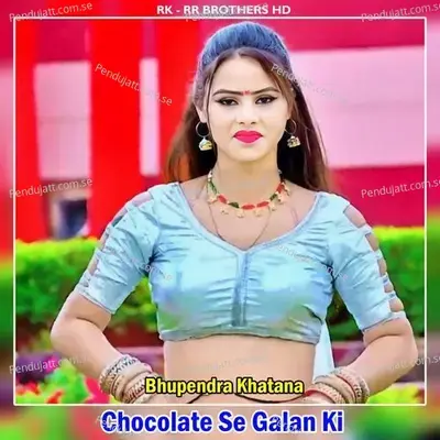 Chocolate Se Galan Ki - Bhupendra Khatana
