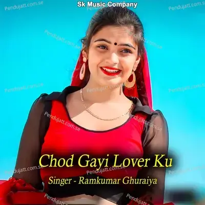 Chod Gayi Lover Ku - Ramkumar Ghuraiya
