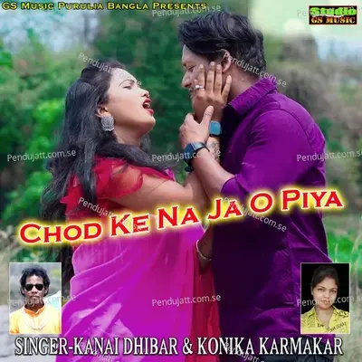 Chod Ke Na Ja O Piya - KANAI DHIBAR album cover 