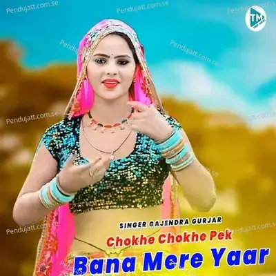 Chokhe Chokhe Pek Bana Mere Yaar - Gajendra Gurjar album cover 