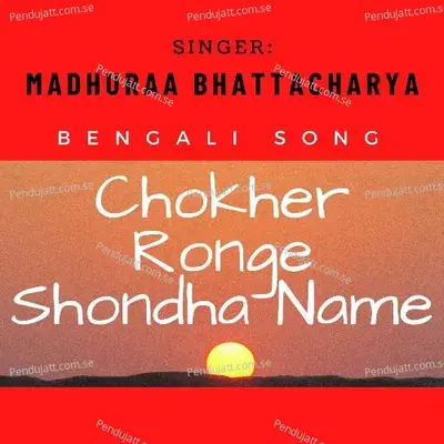 Chokher Ronge Shondha Name - Madhuraa Bhattacharya album cover 