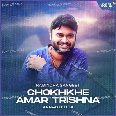 Chokhkhe Amar Trishna - Arnab Dutta album cover 