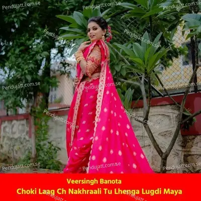 Choki Laag Ch Nakhraali Tu Lhenga Lugdi Maya - Veersingh Banota album cover 