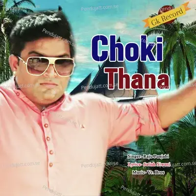 Choki Thana - Raju Punjabi