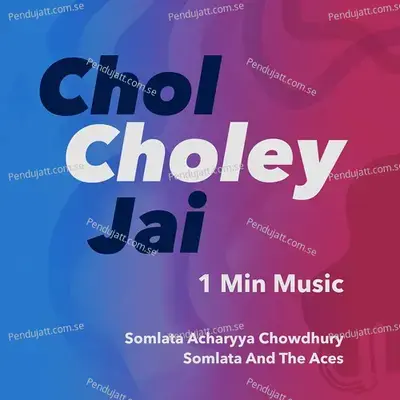 Chol Choley Jai - 1 Min Music - Somlata album cover 