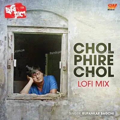 Chol Phire Chol Lofi Mix - Rupankar Bagchi album cover 