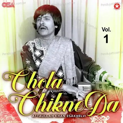 Chola Chikne Da  Vol  1 - Attaullah Khan Esakhelvi cover album