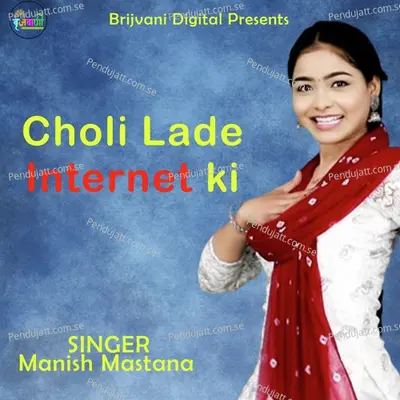 Choli Lade Internet Ki - Manish Mastana album cover 