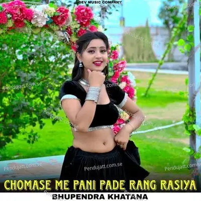 Chomase Me Pani Pade Rang Rasiya - Bhupendra Khatana album cover 