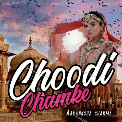 Choodi Chamke - Aakanksha Sharma album cover 