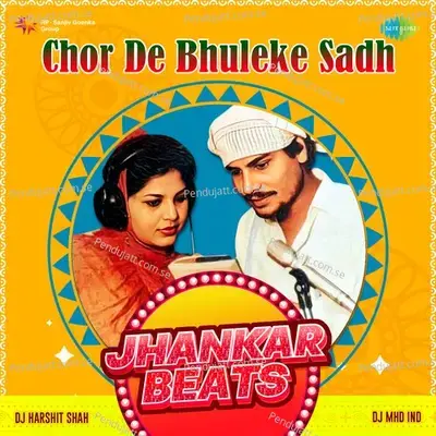 Chor De Bhuleke Sadh Jhankar Beats - DJ Harshit Shah album cover 