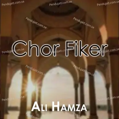 Chor Fiker - Ali Hamza