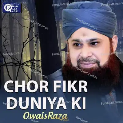 Chor Fikr Duniya Ki - Owais Raza Qadri cover album