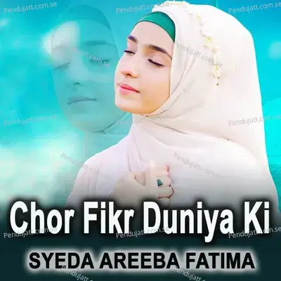 Chor Fikr Duniya Ki - Syeda Areeba Fatima album cover 