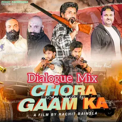 Chora Gaam Ka ( Dialogue Mix) - Rohit Sardhana