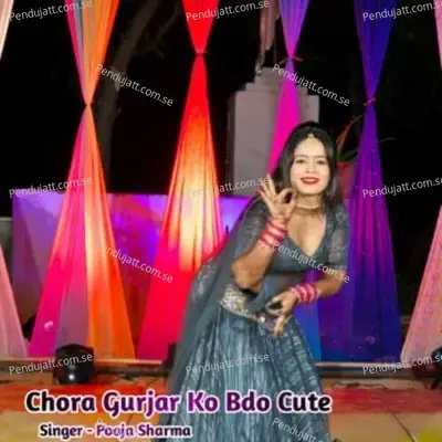 Chora Gurjar Ko Bdo Cute - Pooja Sharma album cover 