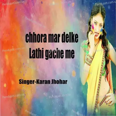 Chora Mar Delke Lathi Gache Me - Karan Johar album cover 