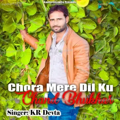 Chora Mere Dil Ku Chand Bhukhar - KR Devta cover album
