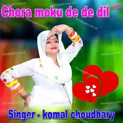 Chora Moku De De Dil - Komal Chaudhary album cover 