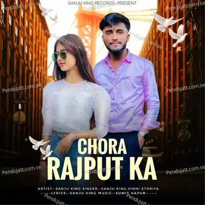 Chora Rajput Ka - Sanju King album cover 