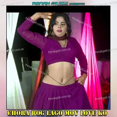 Chora Rog Lago Moy Love Ko - Lokesh Kumar album cover 