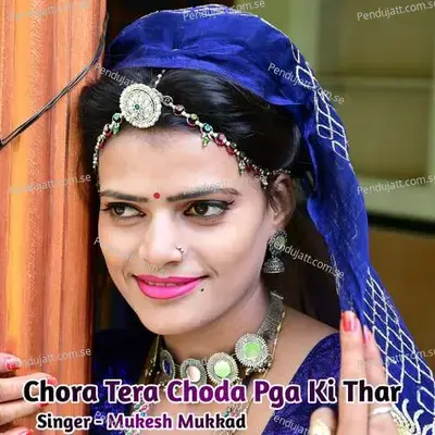 Chora Tera Choda Pga Ki Thar - Mukesh Mukkad album cover 