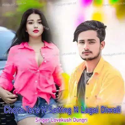 Chora Tere N Setting N Lugai Diwali - Lovekush Dungri album cover 