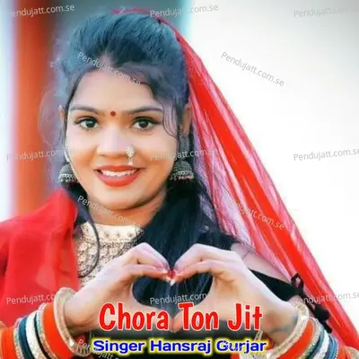 Chora Ton Jit - Hansraj Gurjar album cover 