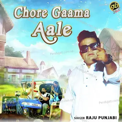 Chore Gaama Aale - Raju Punjabi album cover 