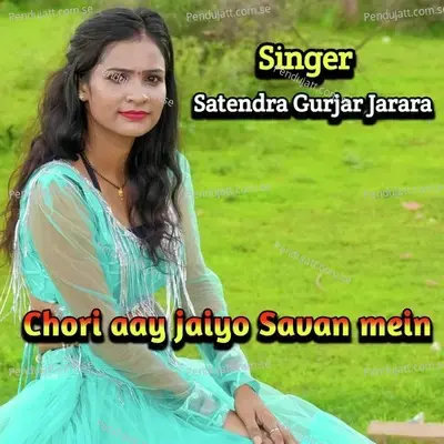 Chori Aay Jaiyo Savan Mein Kishor Gurjar Ke Rasiya - Satendra Gurjar Jarara album cover 