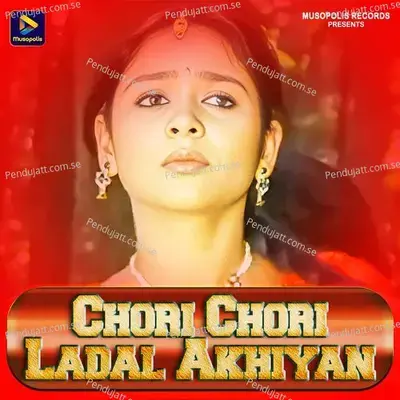 Chori Chori Ladal Akhiyan - Manoj Kumar album cover 