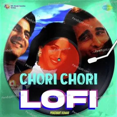 Chori Chori - Lofi - Prashant Kumar album cover 