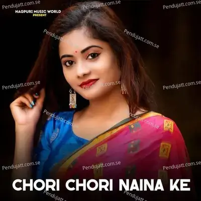 Chori Chori Naina Ke - Selem Nagpuri album cover 