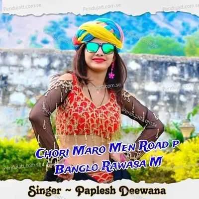 Chori Maro Men Road P Banglo Rawasa M - Paplesh deewana album cover 