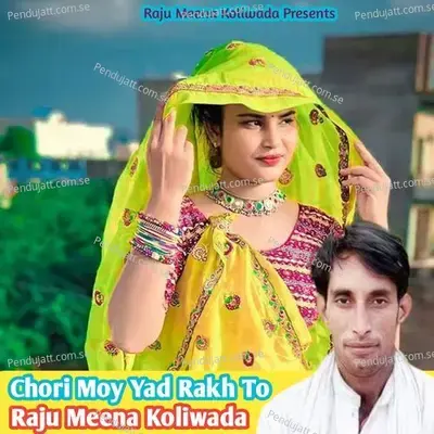Chori Moy Yad Rakh To - Raju Meena Koliwada album cover 