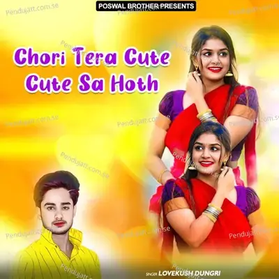 Chori Tera Cute Cute Sa Hoth - Lovekush Dungri cover album