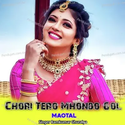 Chori Tero Mhondo Gol Maotal - Ramkumar Ghuraiya album cover 