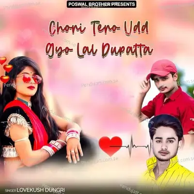 Chori Tero Udd Gyo Lal Dupatta - Lovekush Dungri cover album