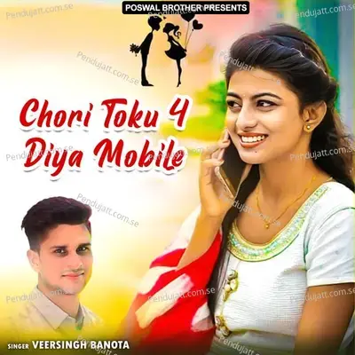 Chori Toku 4 Diya Mobile - Veersingh Banota cover album